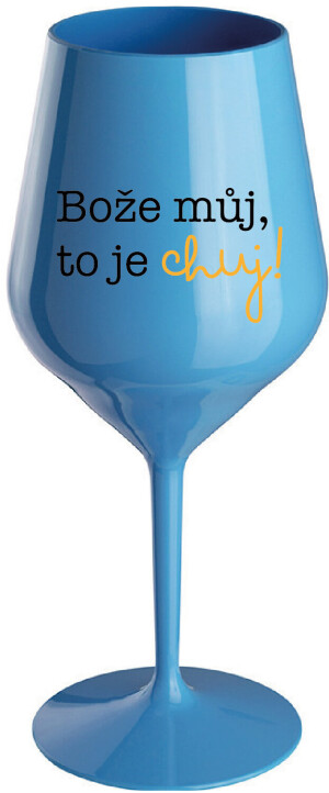 Product detail of BOŽE MŮJ, TO JE CHUJ - modrá nerozbitná sklenice na víno 470 ml