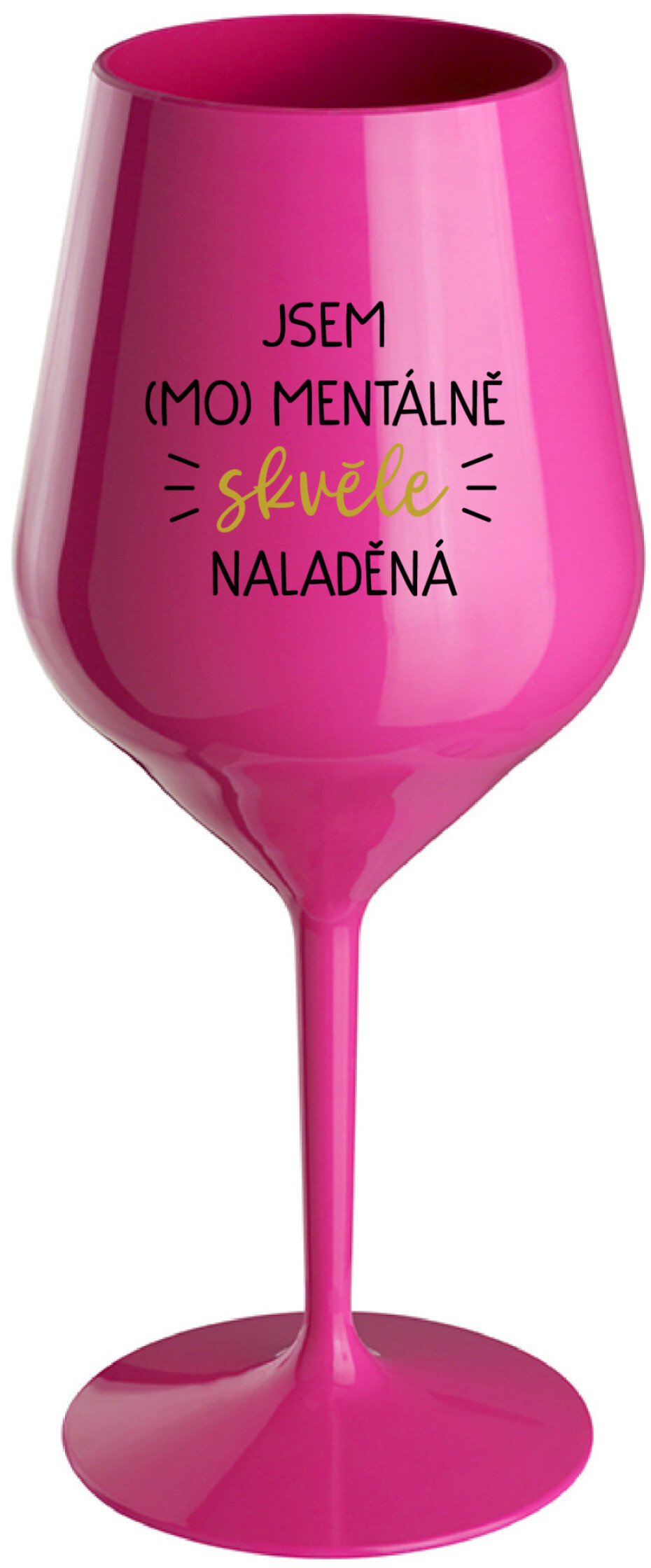 JSEM (MO)MENTÁLNĚ SKVĚLE NALADĚNÁ - růžová nerozbitná sklenice na víno 470 ml - main (0)