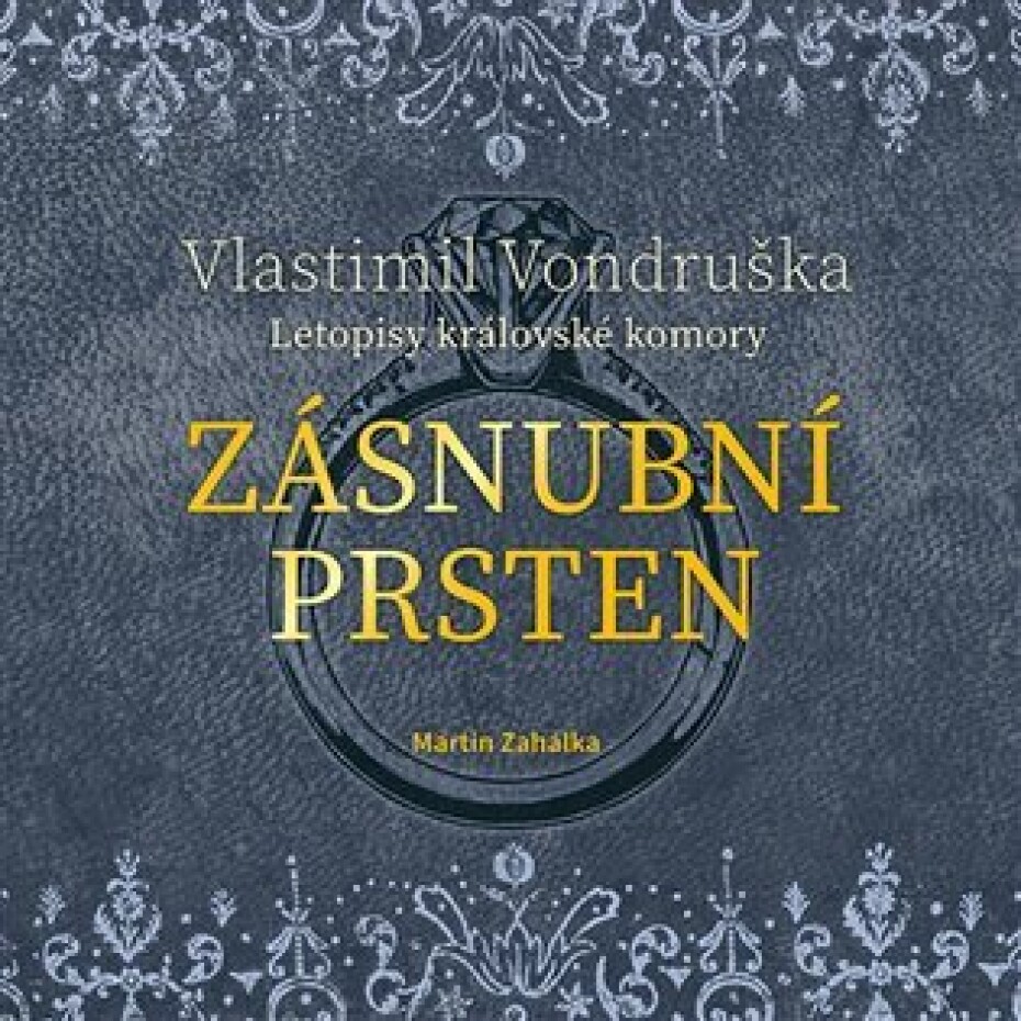 Zásnubní prsten - Letopisy královské komory - CDmp3 (Čte Martin Zahálka) - Vlastimil Vondruška - main (0)