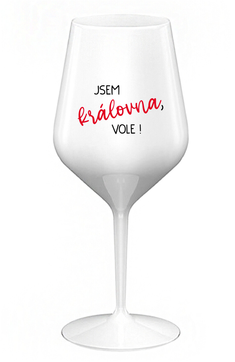 JSEM KRÁLOVNA, VOLE! - bílá nerozbitná sklenice na víno 470 ml - main (0)