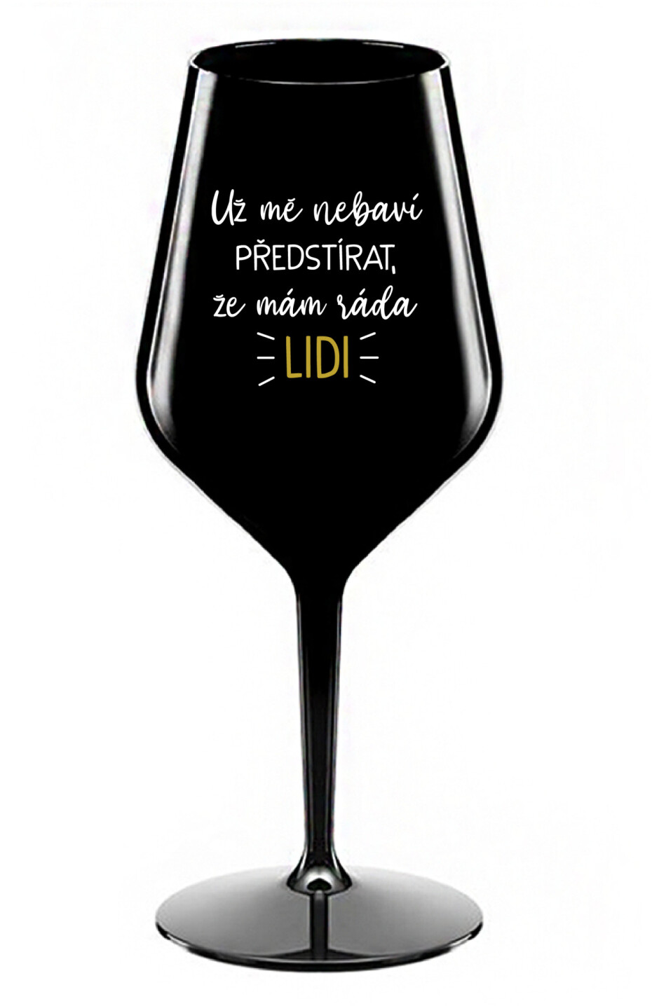 UŽ MĚ NEBAVÍ PŘEDSTÍRAT, ŽE MÁM RÁDA LIDI - černá nerozbitná sklenice na víno 470 ml - main (0)