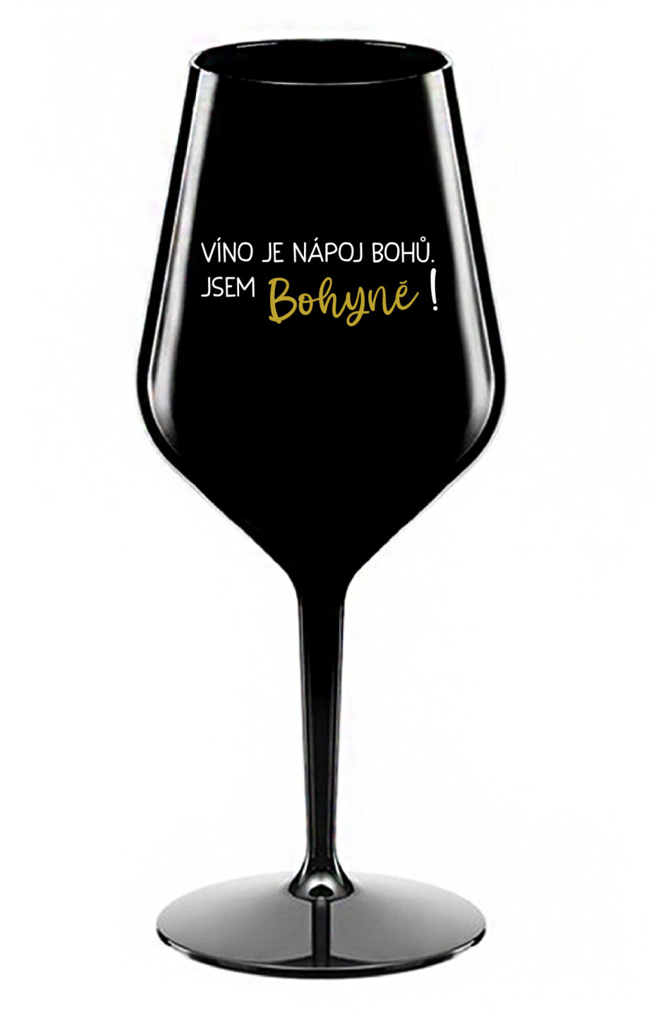 VÍNO JE NÁPOJ BOHŮ. JSEM BOHYNĚ! - černá nerozbitná sklenice na víno 470 ml - main (0)