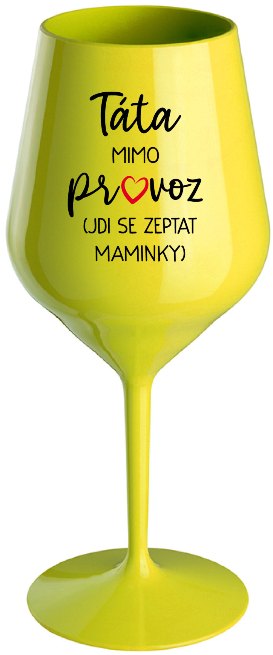 TÁTA MIMO PROVOZ (JDI SE ZEPTAT MAMINKY) - žlutá nerozbitná sklenice na víno 470 ml - main (0)