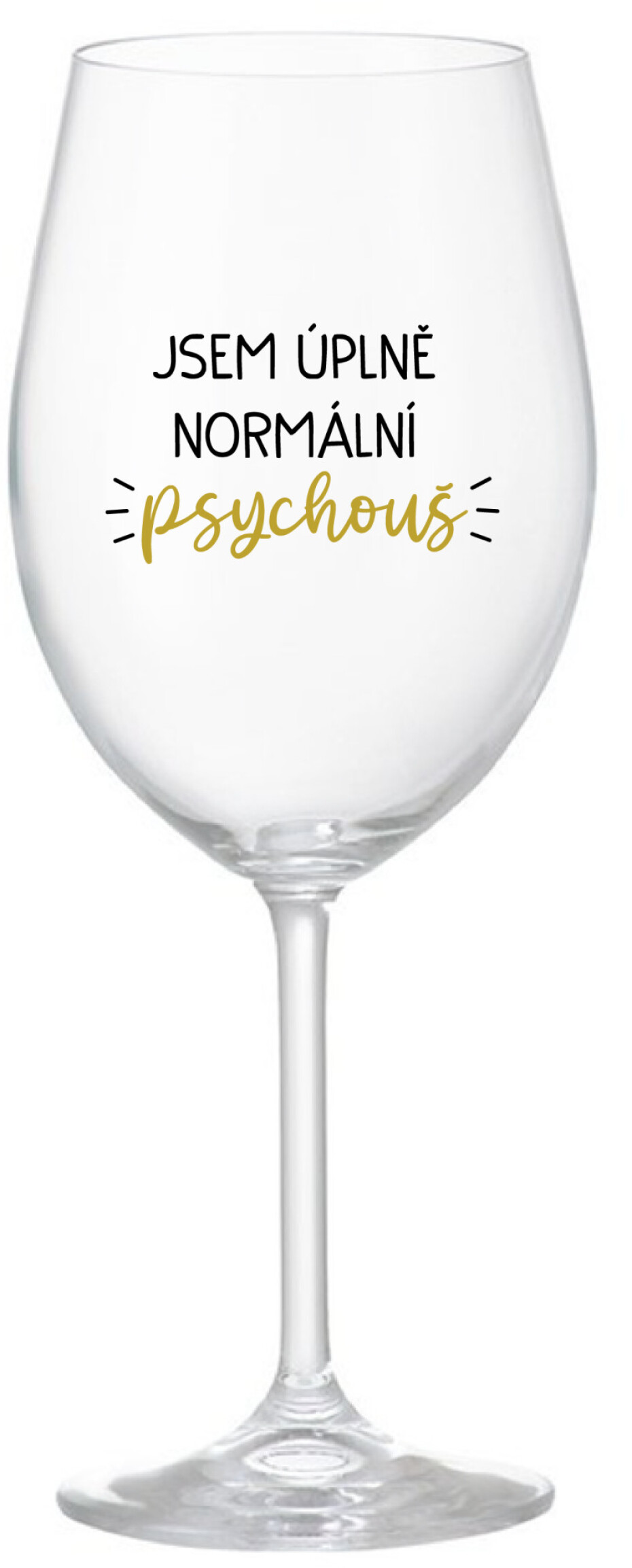 JSEM ÚPLNĚ NORMÁLNÍ PSYCHOUŠ - čirá sklenice na víno 350 ml - main (0)