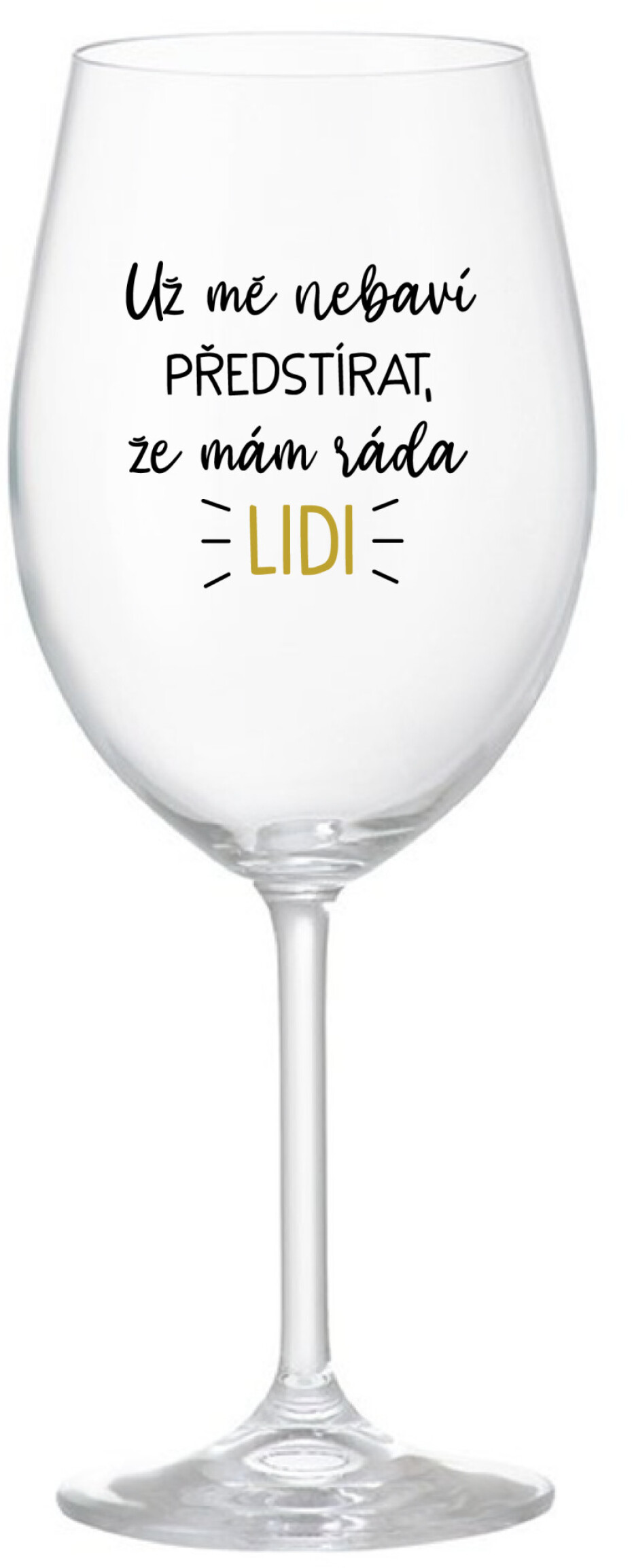 UŽ MĚ NEBAVÍ PŘEDSTÍRAT, ŽE MÁM RÁDA LIDI - čirá sklenice na víno 350 ml - main (0)
