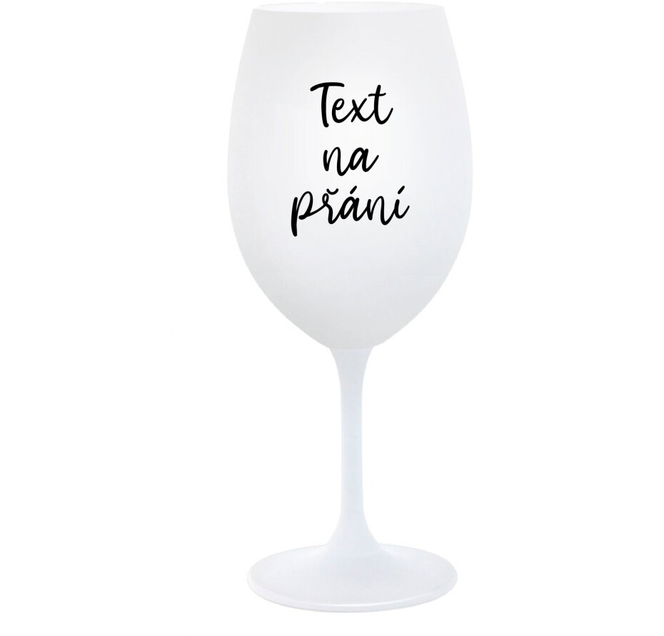 TEXT NA PŘÁNÍ - bílá  sklenice na víno 350 ml - main (0)
