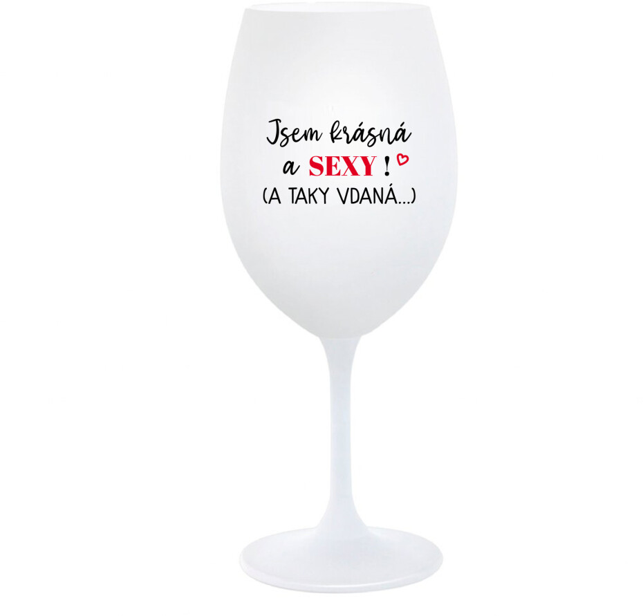 JSEM KRÁSNÁ A SEXY! (A TAKY VDANÁ...) - bílá  sklenice na víno 350 ml - main (0)