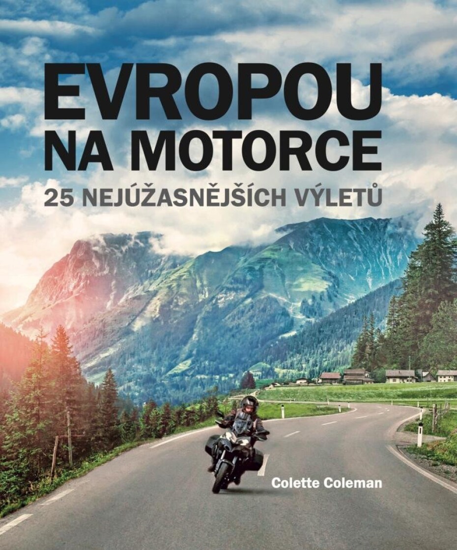 Evropou na motorce – 25 nejúžasnějších výletů, 2.  vydání - Colette Coleman - main (0)