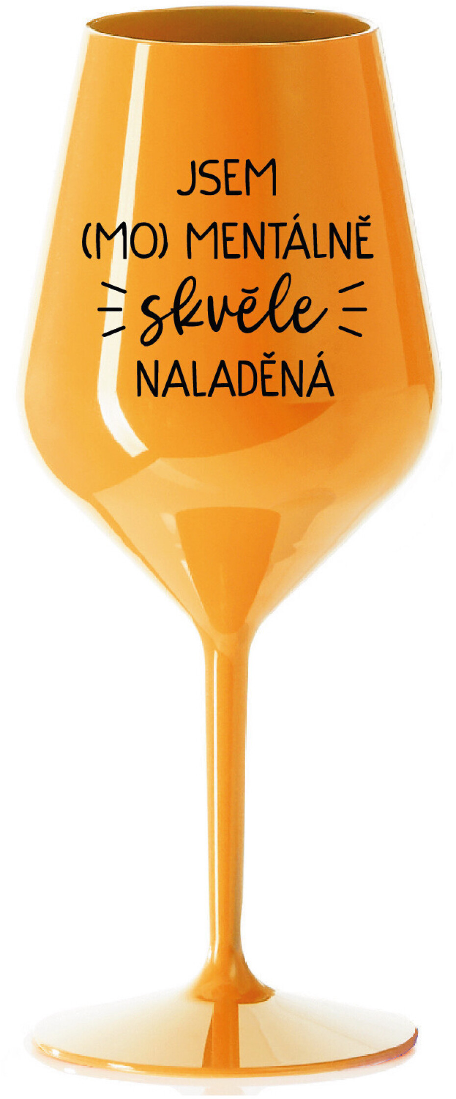 JSEM (MO)MENTÁLNĚ SKVĚLE NALADĚNÁ - oranžová nerozbitná sklenice na víno 470 ml - main (0)