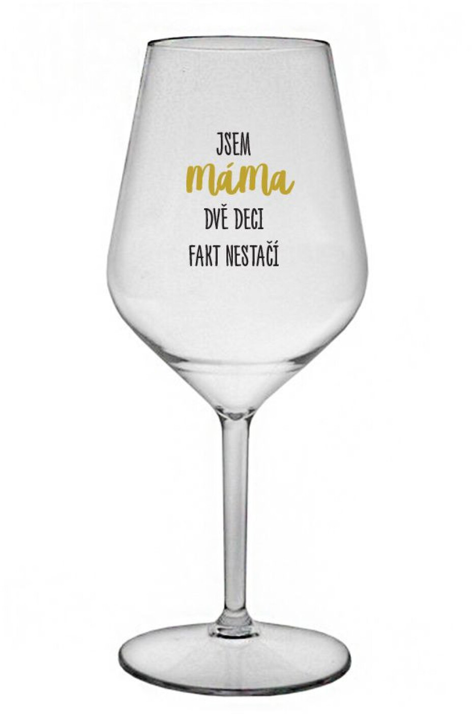 JSEM MÁMA, DVĚ DECI FAKT NESTAČÍ - čirá nerozbitná sklenice na víno 470 ml - main (0)