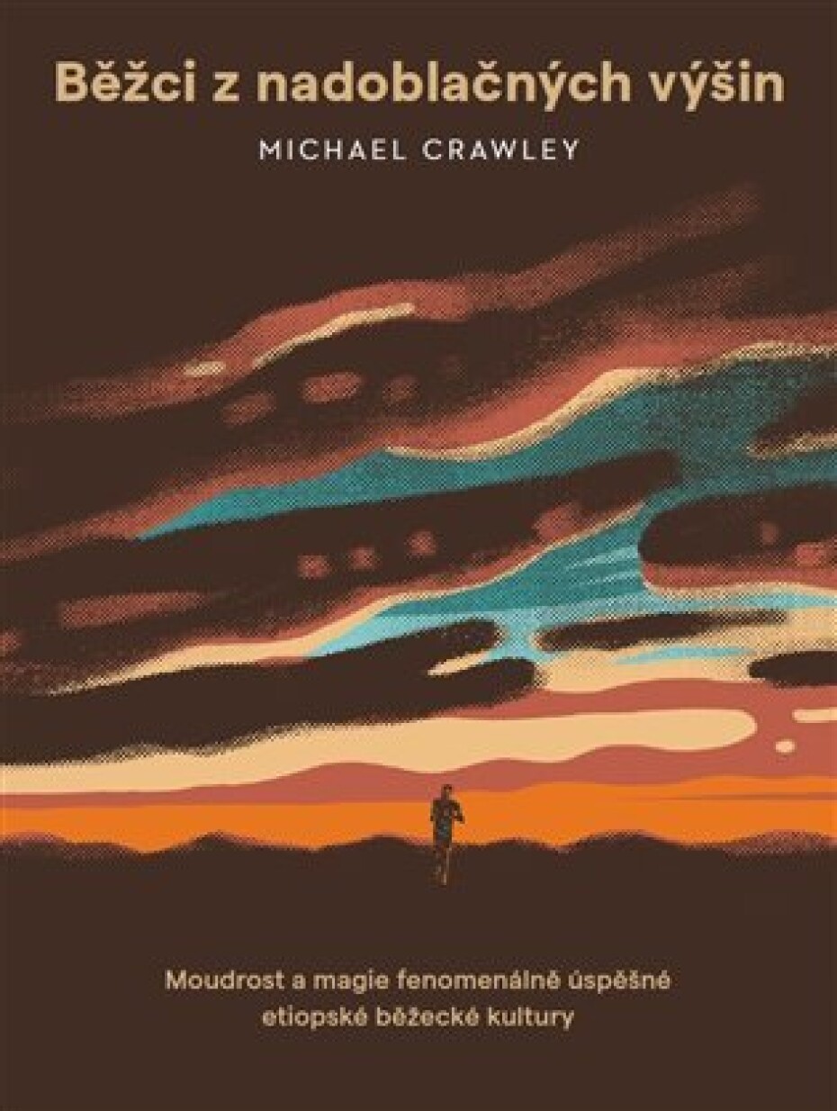 Běžci z nadoblačných výšin - Moudrost a magie fenomenálně úspěšné etiopské běžecké kultury - Michael Crawley - main (0)