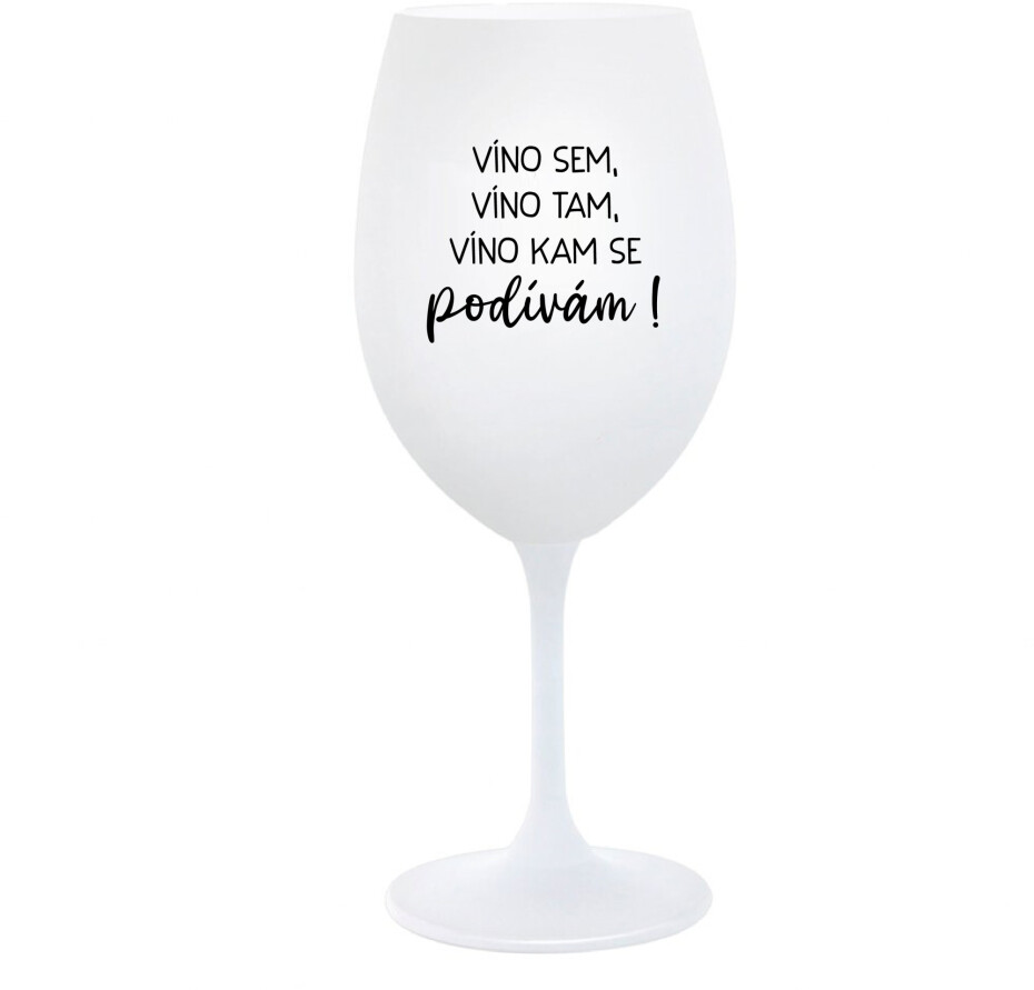 VÍNO SEM, VÍNO TAM, VÍNO KAM SE PODÍVÁM! - bílá  sklenice na víno 350 ml - main (0)