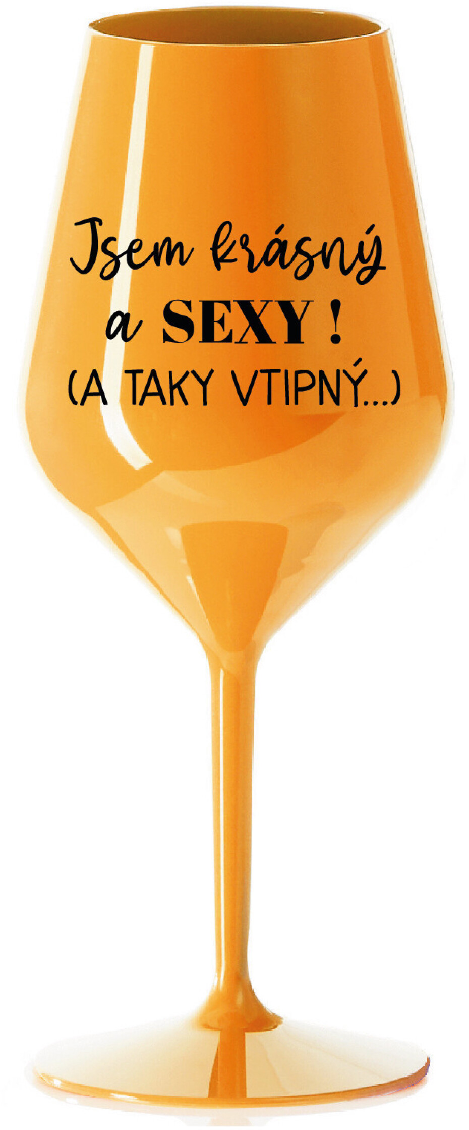 JSEM KRÁSNÝ A SEXY! (A TAKY VTIPNÝ...) - oranžová nerozbitná sklenice na víno 470 ml - main (0)