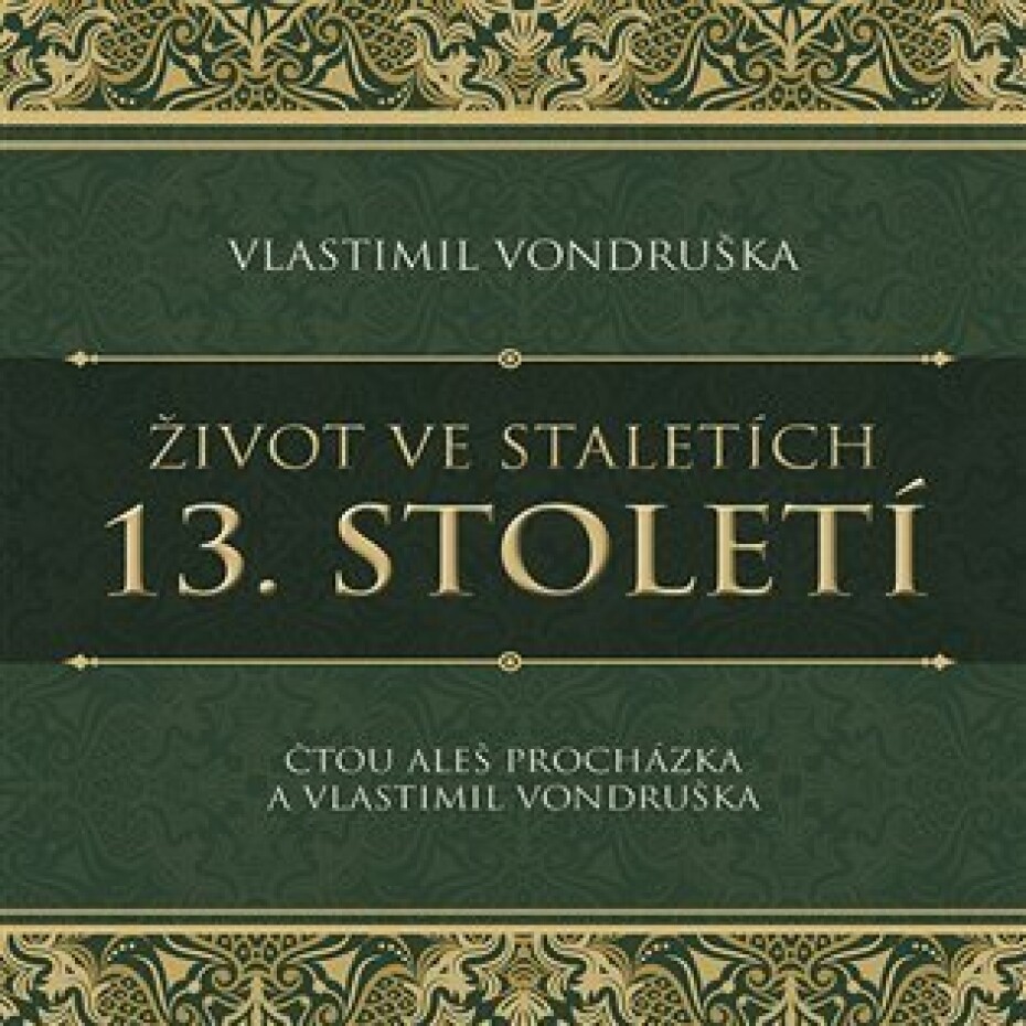 Život ve staletích 13. století - CDmp3 (Čte Aleš Procházka, Vlastimil Vondruška) - Vlastimil Vondruška - main (0)