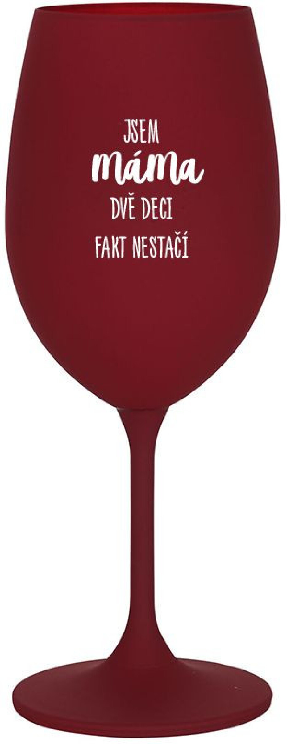 JSEM MÁMA, DVĚ DECI FAKT NESTAČÍ - bordo sklenice na víno 350 ml - main (0)