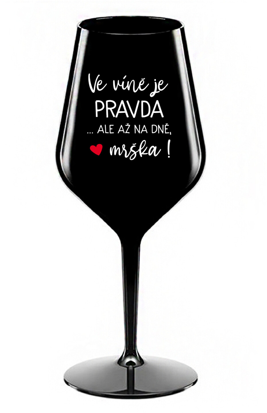 VE VÍNĚ JE PRAVDA...ALE AŽ NA DNĚ, MRŠKA! - černá nerozbitná sklenice na víno 470 ml - main (0)