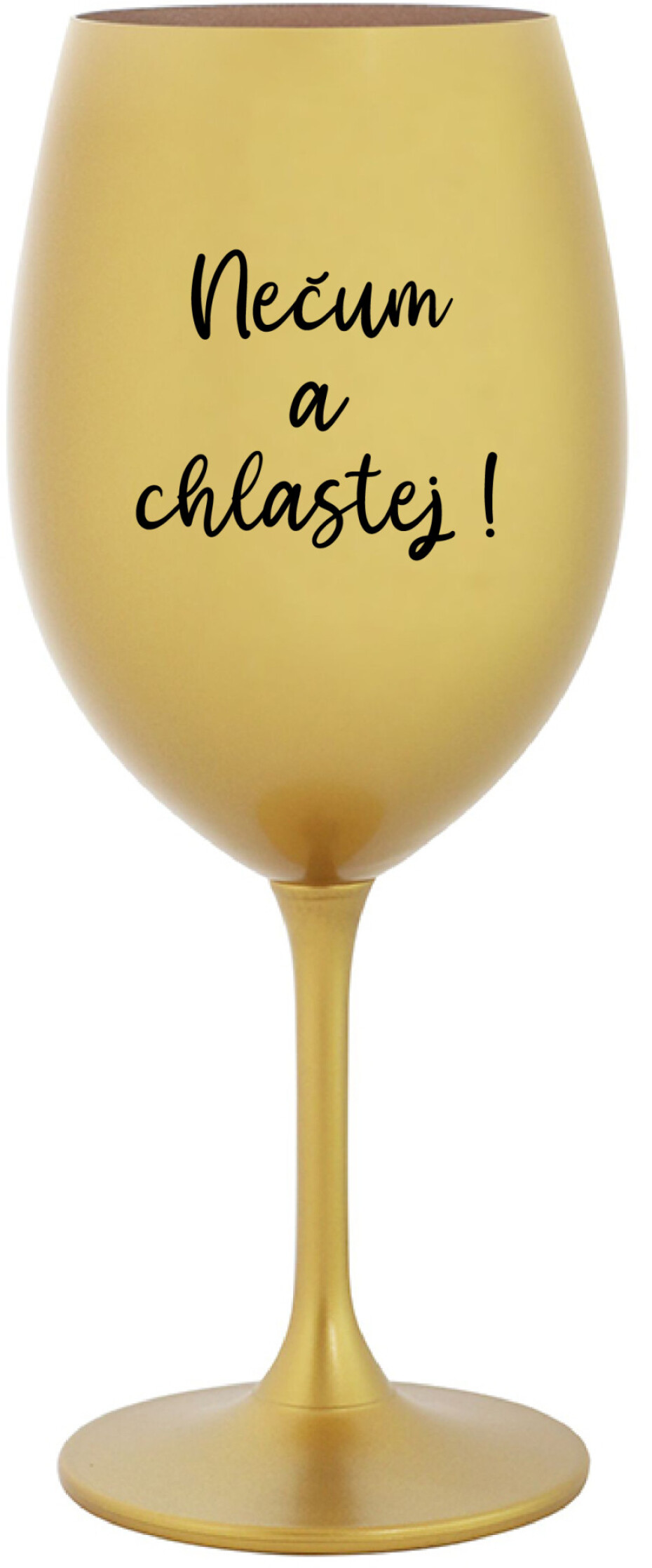 NEČUM A CHLASTEJ! - zlatá sklenice na víno 350 ml - main (0)