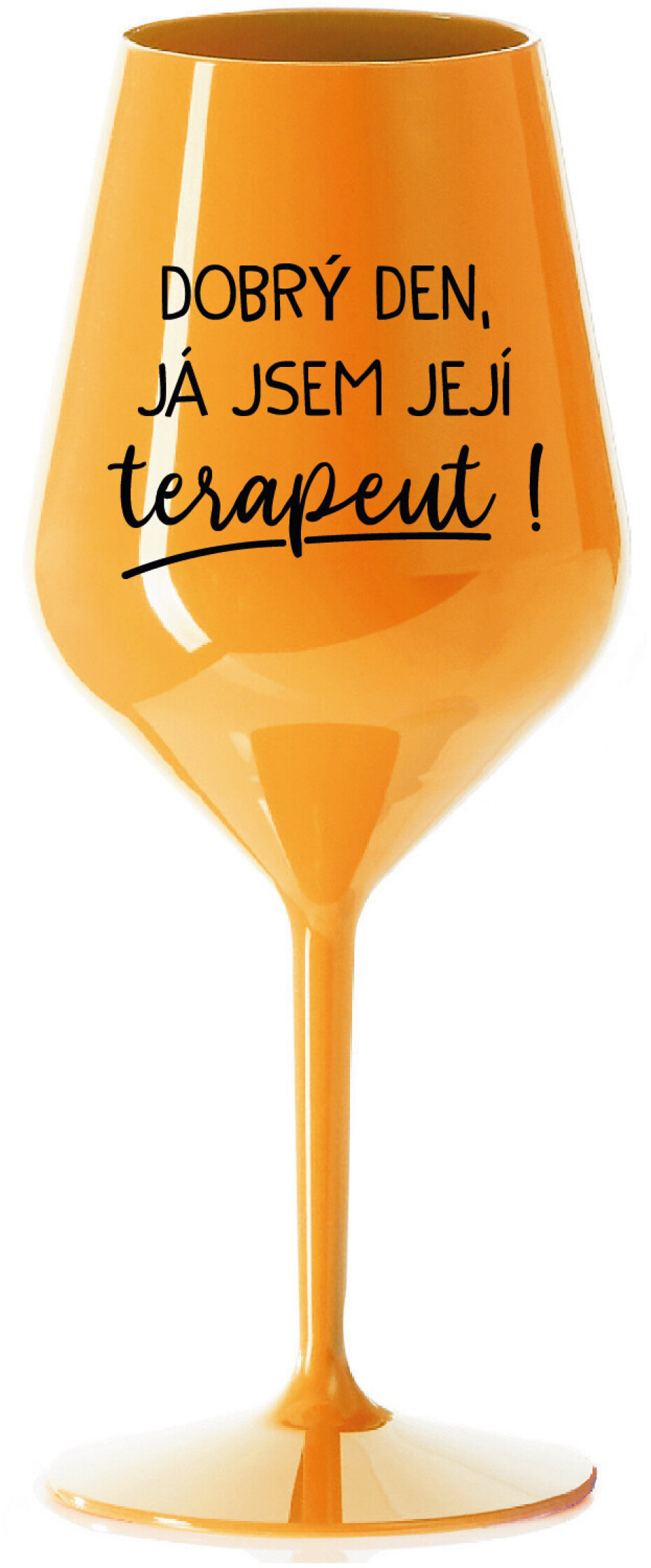 DOBRÝ DEN, JÁ JSEM JEJÍ TERAPEUT! - oranžová nerozbitná sklenice na víno 470 ml - main (0)