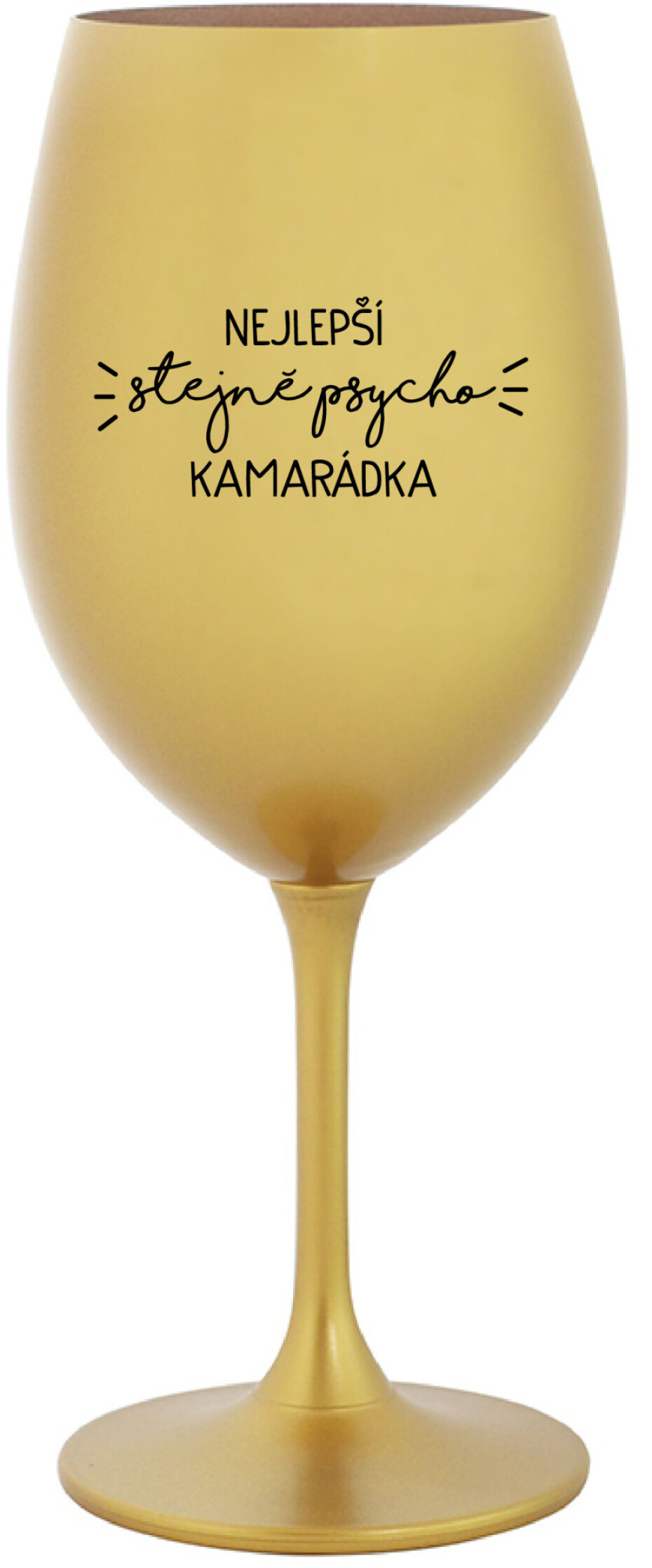 NEJLEPŠÍ STEJNĚ PSYCHO KAMARÁDKA - zlatá sklenice na víno 350 ml - main (0)