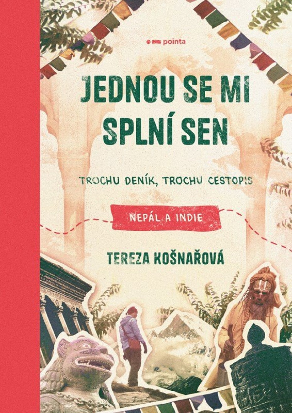 Jednou se mi splní sen - Trochu deník, trochu cestopis Nepál a Indie - Tereza Košnařová - main (0)