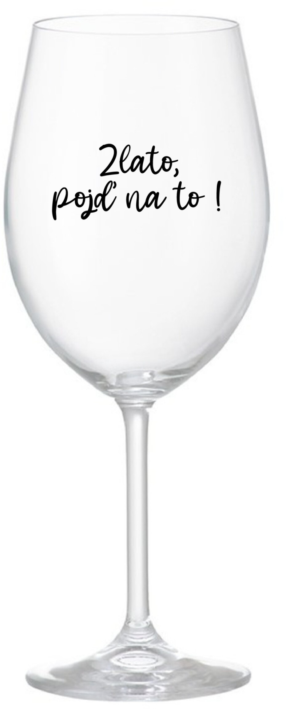 ZLATO, POJĎ NA TO! - čirá sklenice na víno 350 ml - main (0)