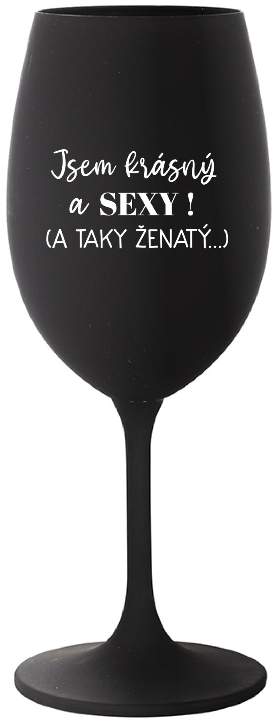 JSEM KRÁSNÝ A SEXY! (A TAKY ŽENATÝ...) - černá sklenice na víno 350 ml - main (0)