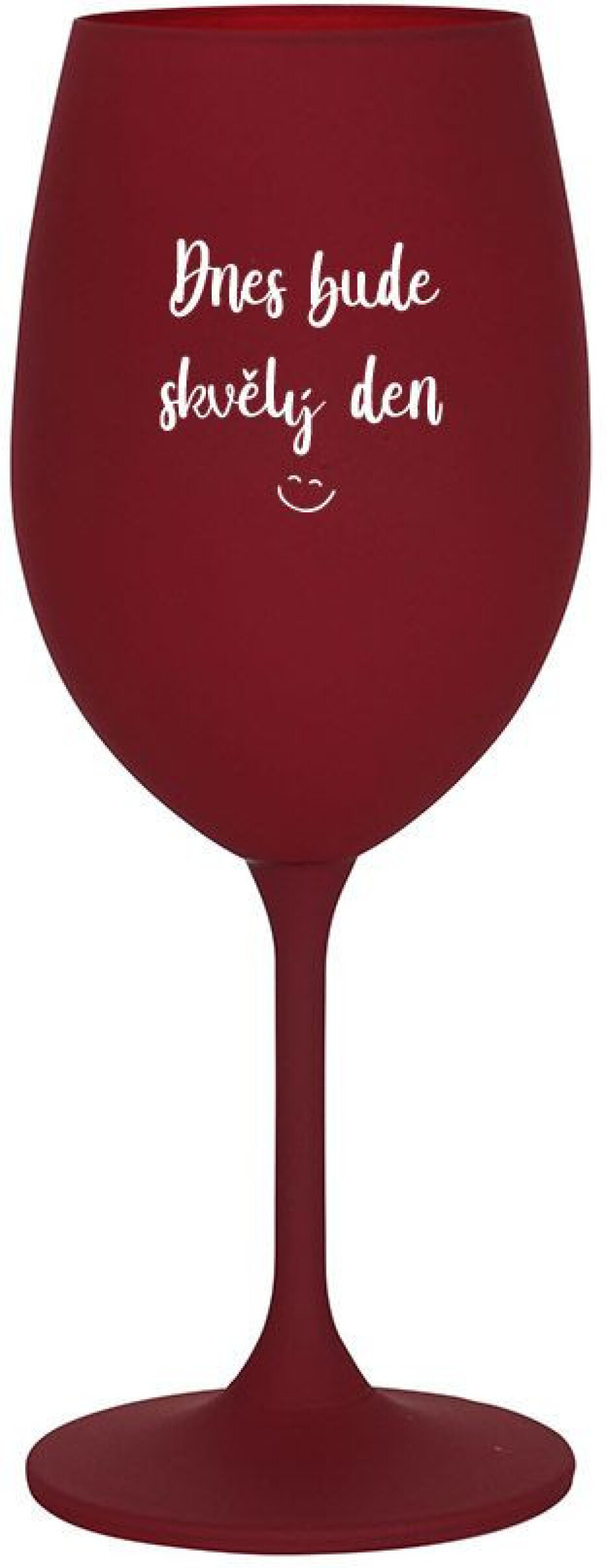 DNES BUDE SKVĚLÝ DEN - bordo sklenice na víno 350 ml - main (0)