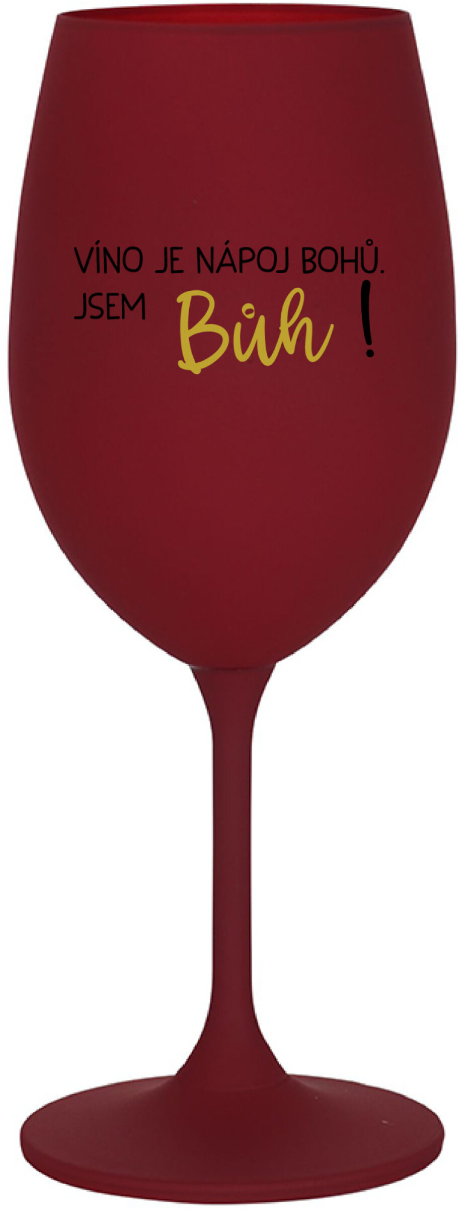 VÍNO JE NÁPOJ BOHŮ. JSEM BŮH! - bordo sklenice na víno 350 ml - main (0)