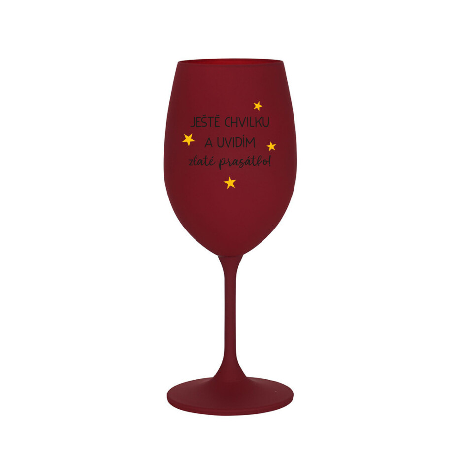 JEŠTĚ CHVILKU A UVIDÍM ZLATÉ PRASÁTKO - bordo sklenice na víno 350 ml - main (0)