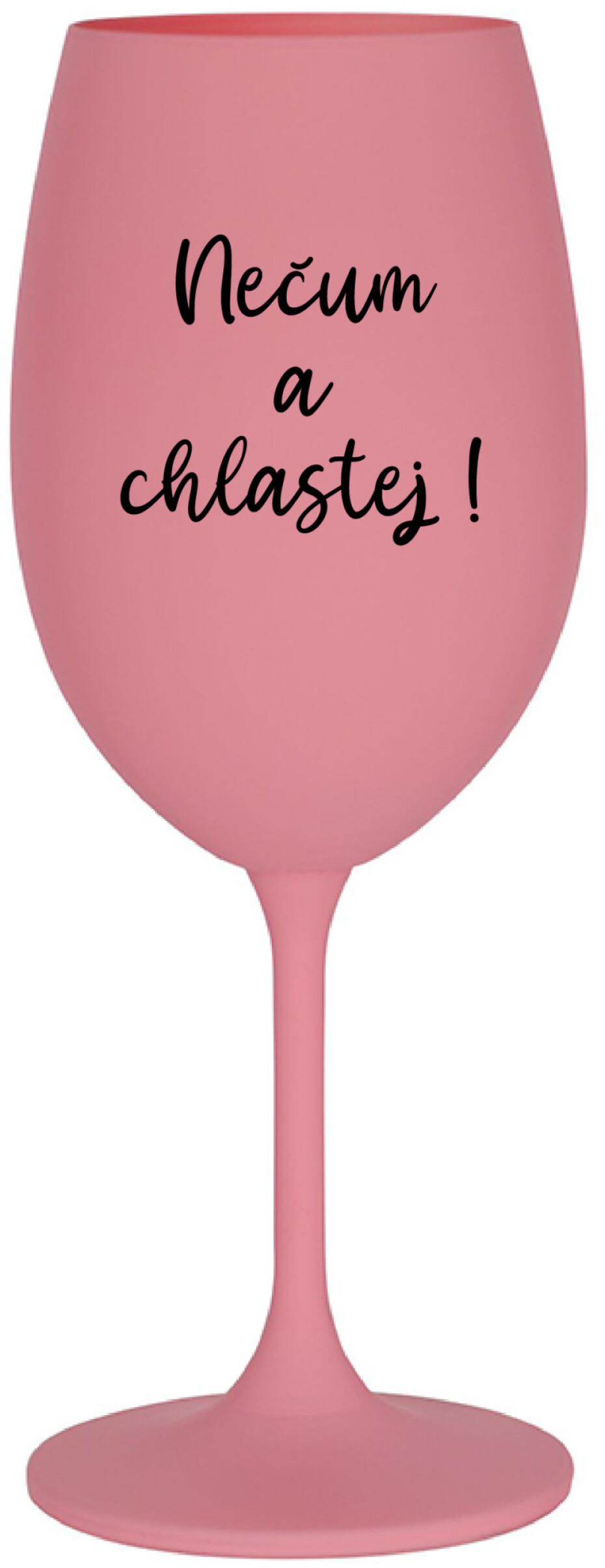 NEČUM A CHLASTEJ! - růžová sklenice na víno 350 ml - main (0)
