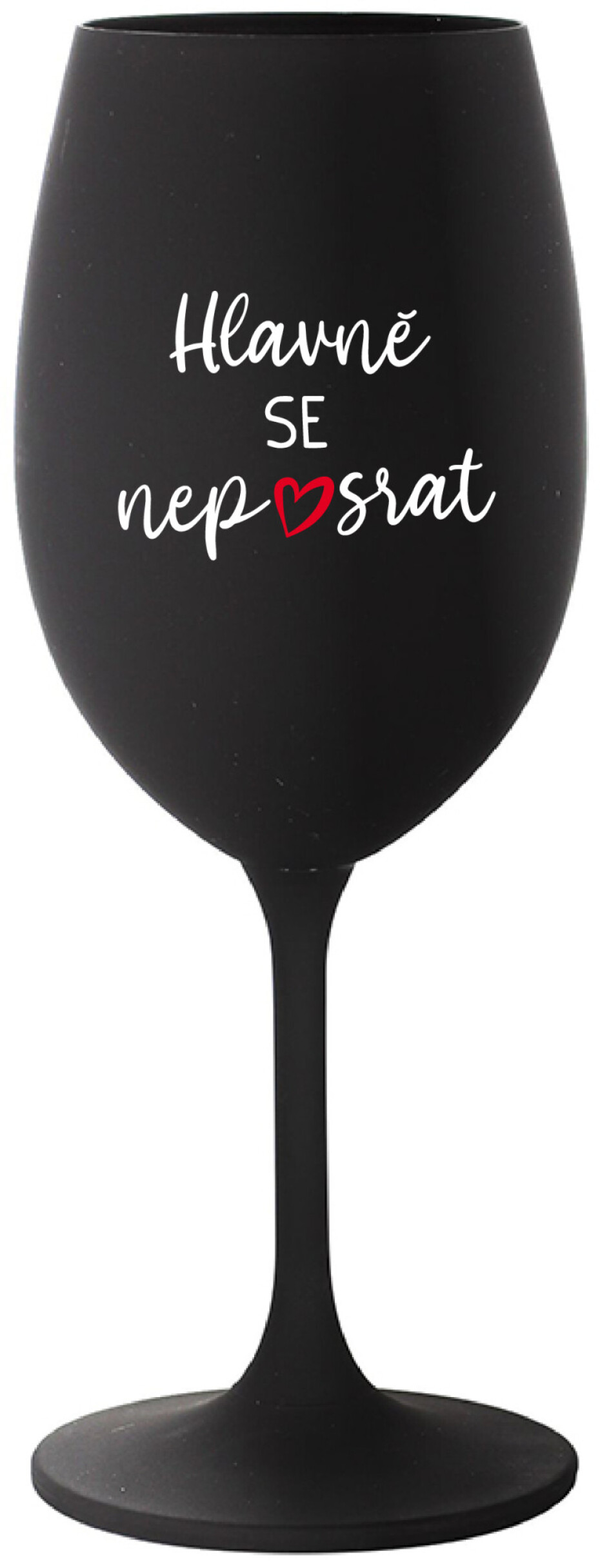 HLAVNĚ SE NEPOSRAT - černá sklenice na víno 350 ml - main (0)