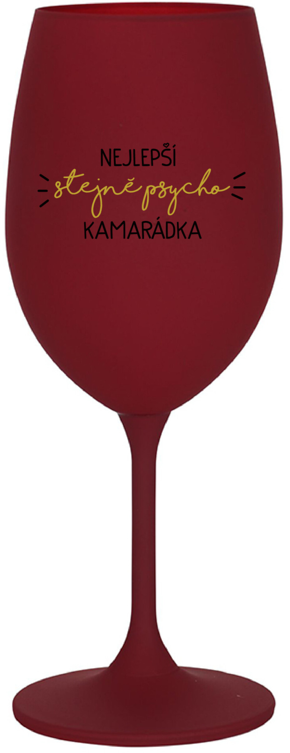 NEJLEPŠÍ STEJNĚ PSYCHO KAMARÁDKA - bordo sklenice na víno 350 ml - main (0)