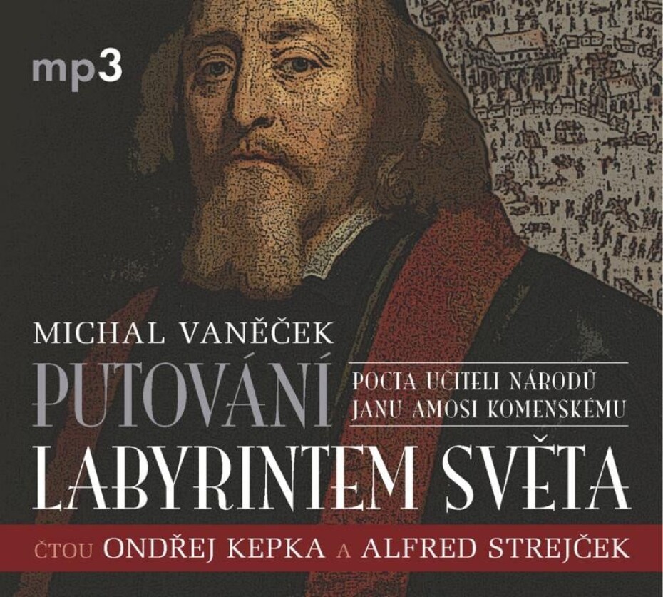 Putování labyrintem světa aneb Pocta J. A. Komenskému - CDmp3 (Čte Ondřej Kepka, Alfred Strejček, Jana Netolická) - Michal Vaněček - main (0)