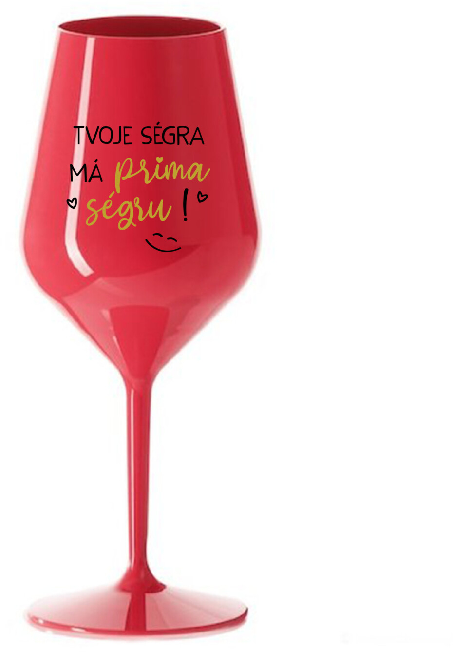 TVOJE SÉGRA MÁ PRIMA SÉGRU! - červená nerozbitná sklenice na víno 470 ml - main (0)