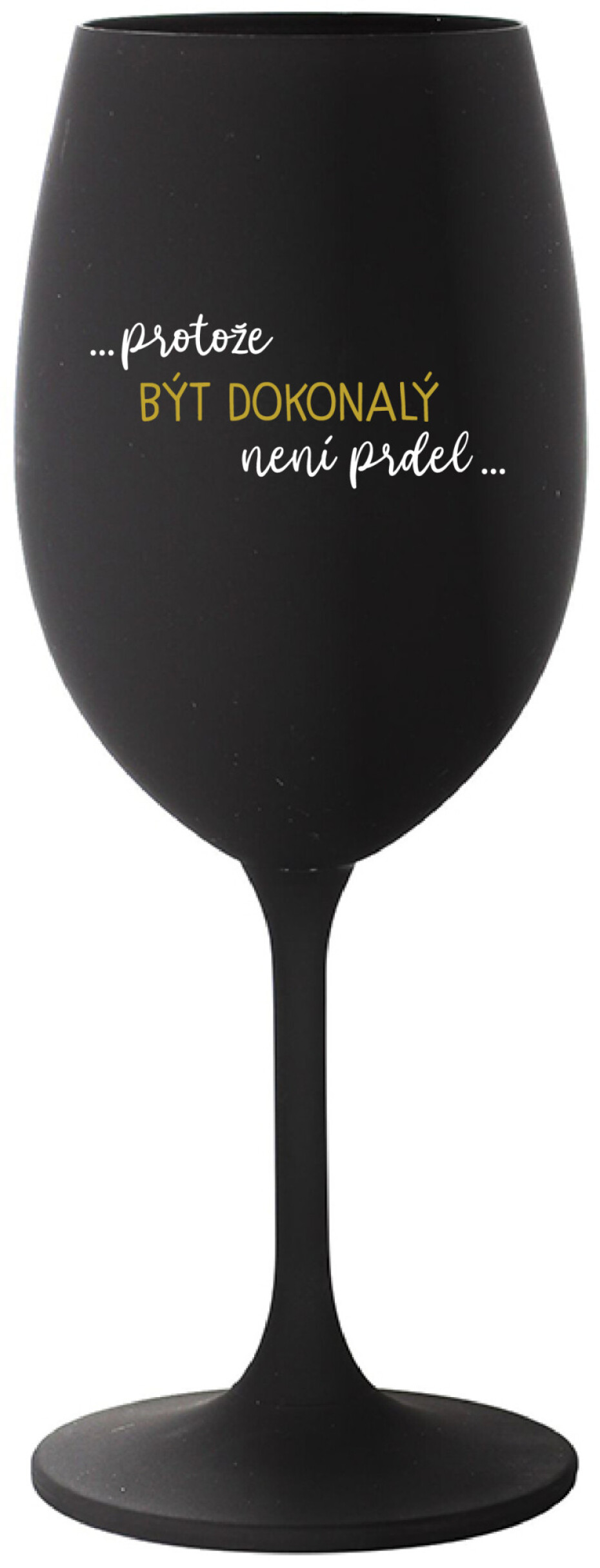 ...PROTOŽE BÝT DOKONALÝ NENÍ PRDEL... - černá sklenice na víno 350 ml - main (0)