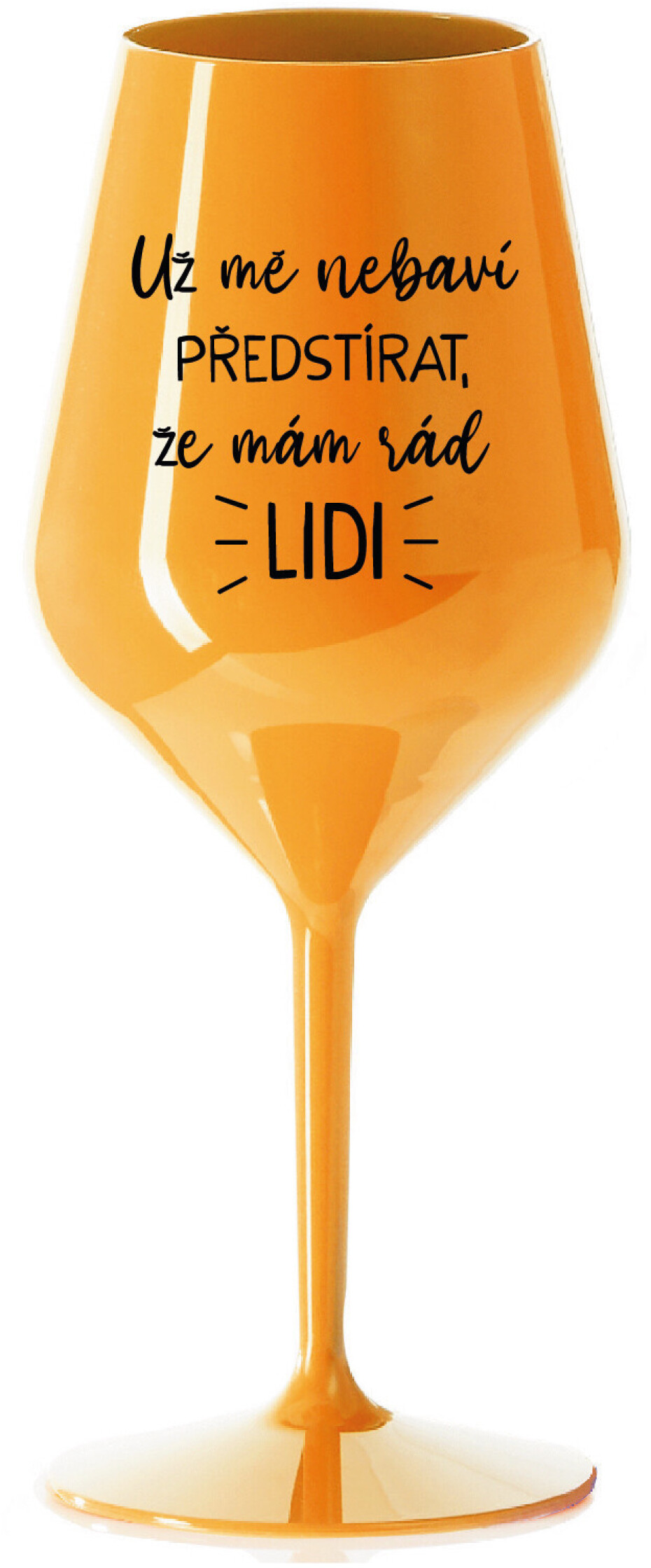UŽ MĚ NEBAVÍ PŘEDSTÍRAT, ŽE MÁM RÁD LIDI - oranžová nerozbitná sklenice na víno 470 ml - main (0)