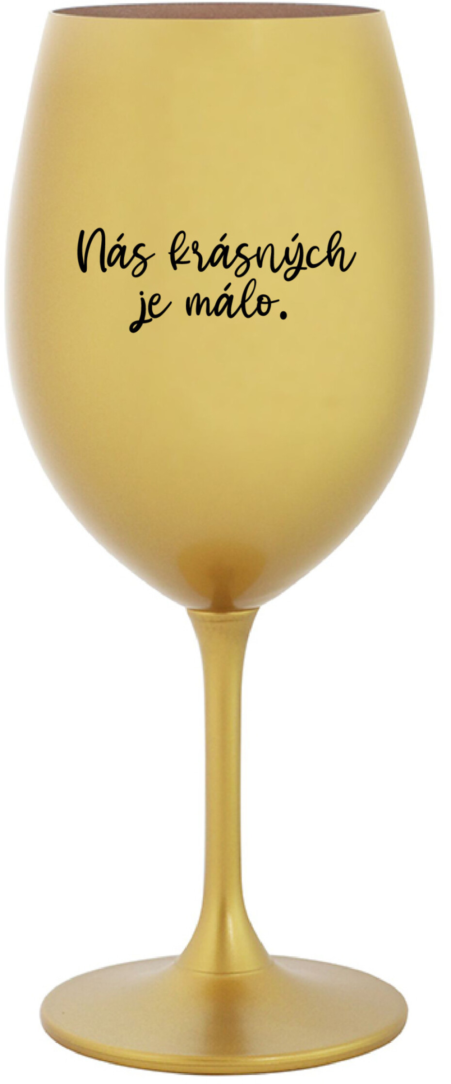 NÁS KRÁSNÝCH JE MÁLO. - zlatá sklenice na víno 350 ml - main (0)