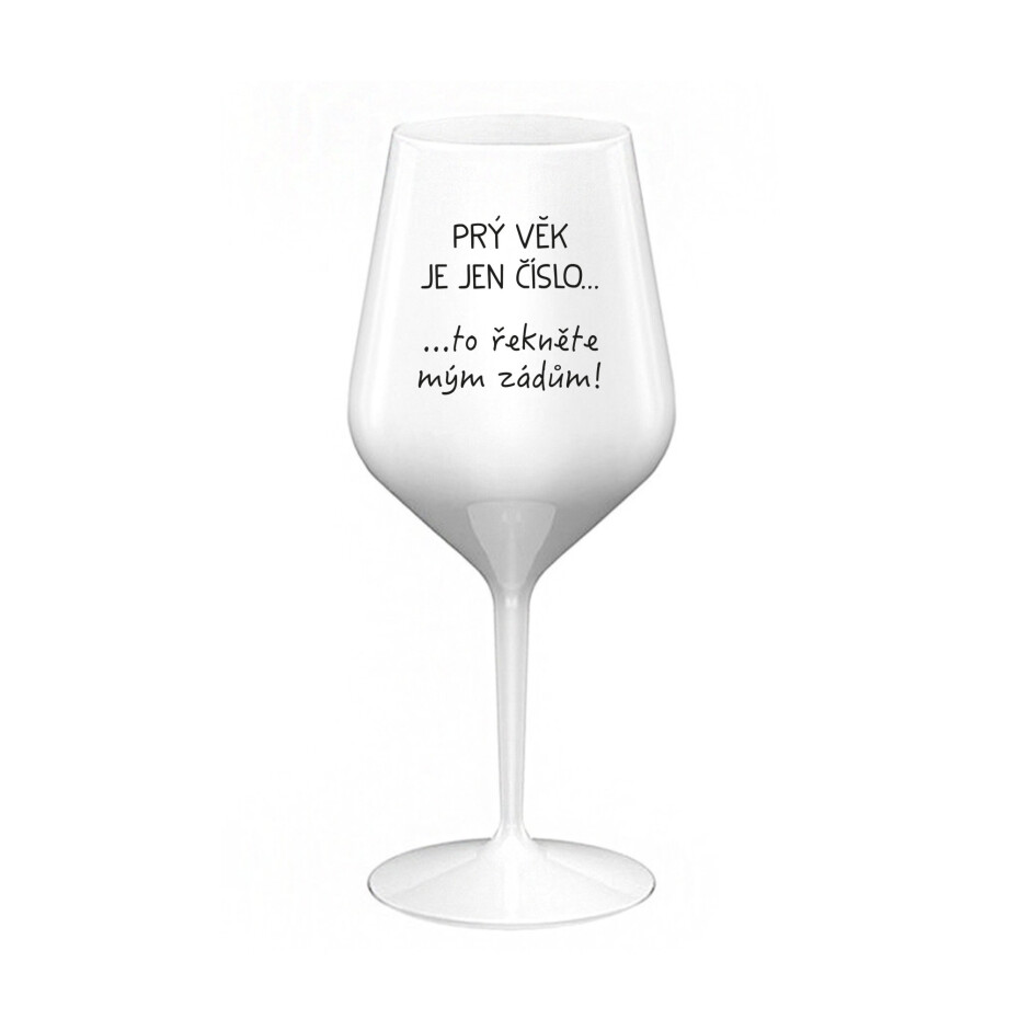 PRÝ VĚK JE JEN ČÍSLO - bílá nerozbitná sklenice na víno 470 ml - main (0)