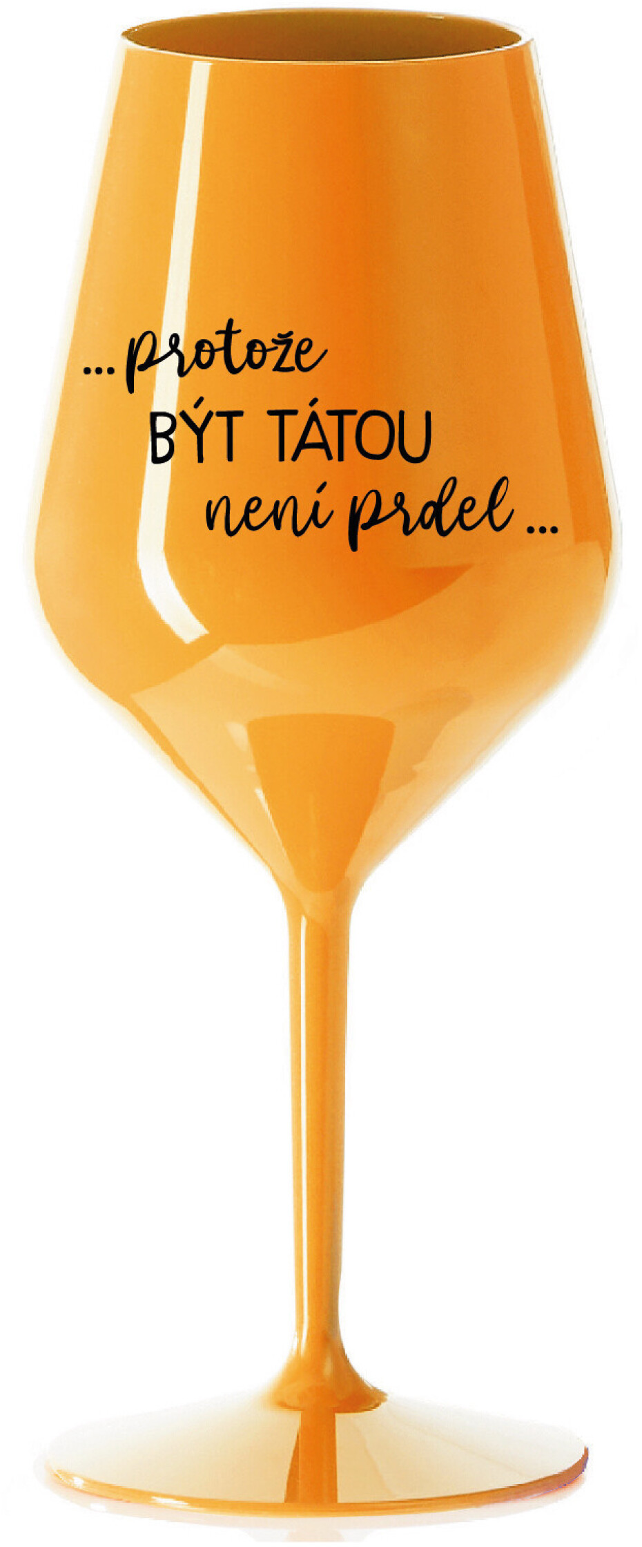 PROTOŽE BÝT TÁTOU NENÍ PRDEL - oranžová nerozbitná sklenice na víno 470 ml - main (0)