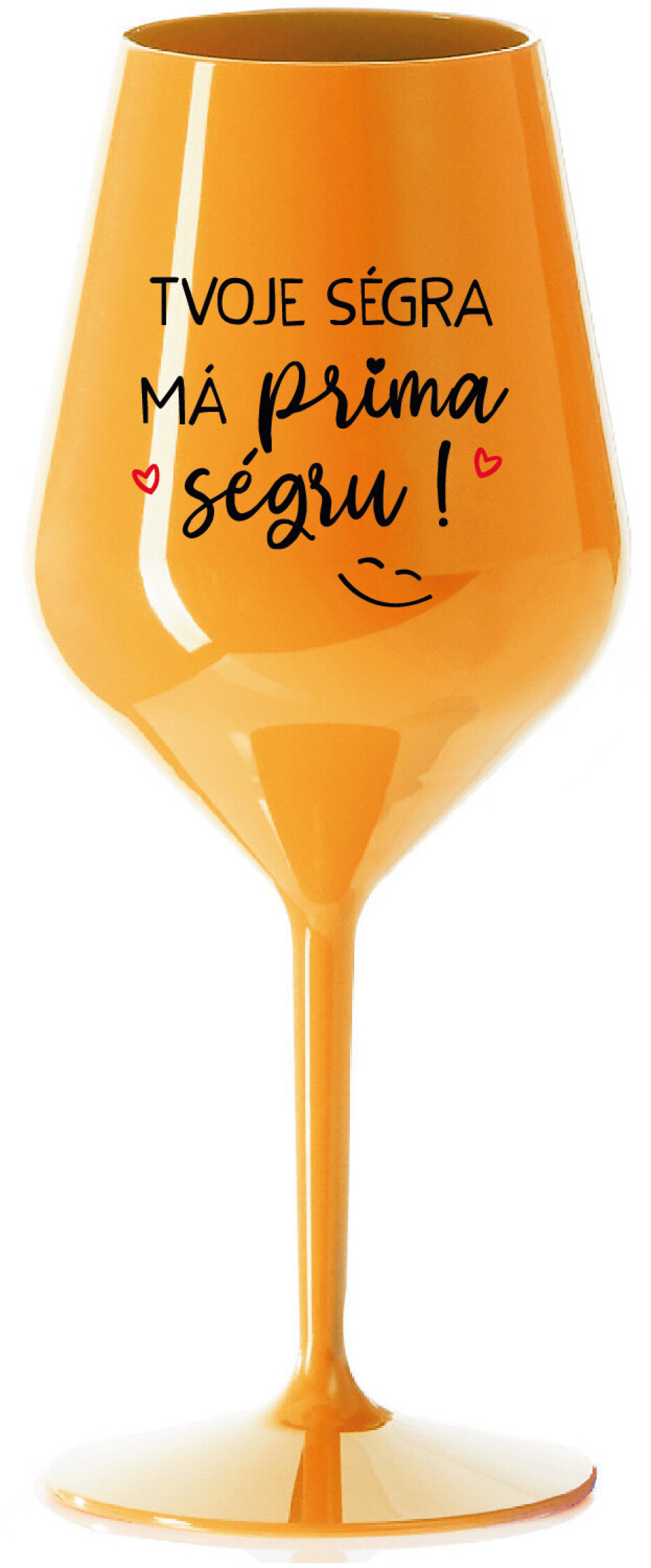 TVOJE SÉGRA MÁ PRIMA SÉGRU! - oranžová nerozbitná sklenice na víno 470 ml - main (0)