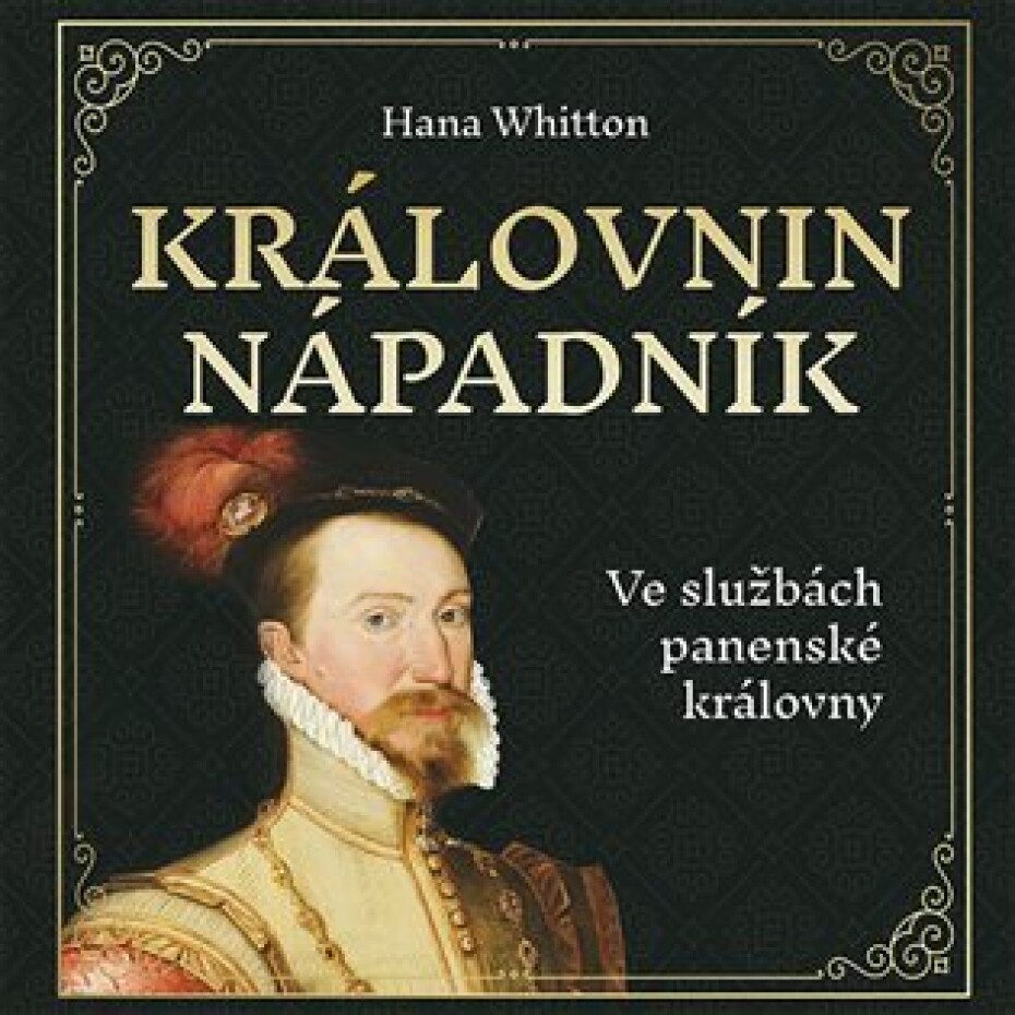 Královnin nápadník - Ve službách panenské královny - CDmp3 (Čte Jana Štvrtecká) - Hana Parkánová-Whitton - main (0)