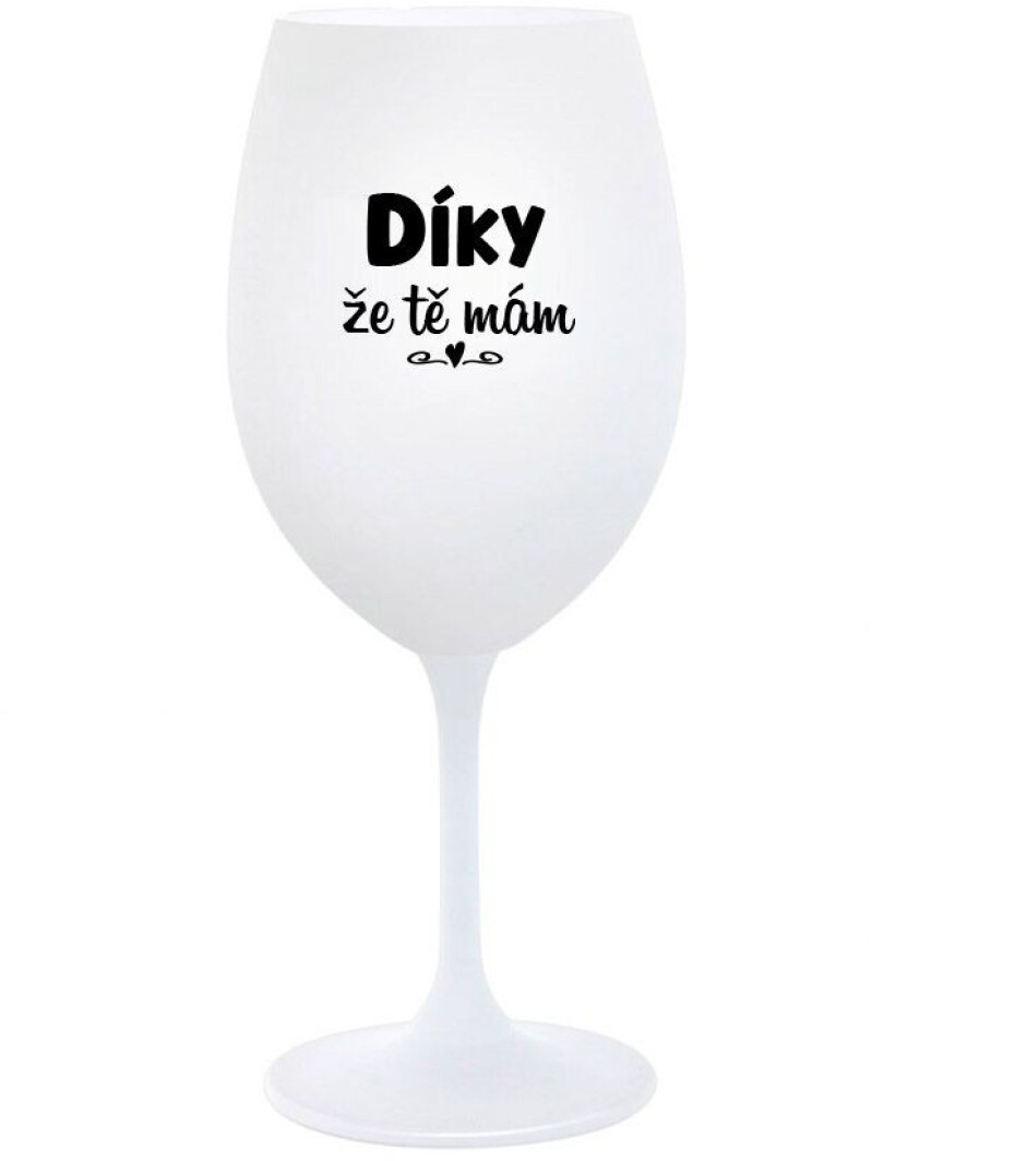 DÍKY ŽE TĚ MÁM - bílá  sklenice na víno 350 ml - main (0)