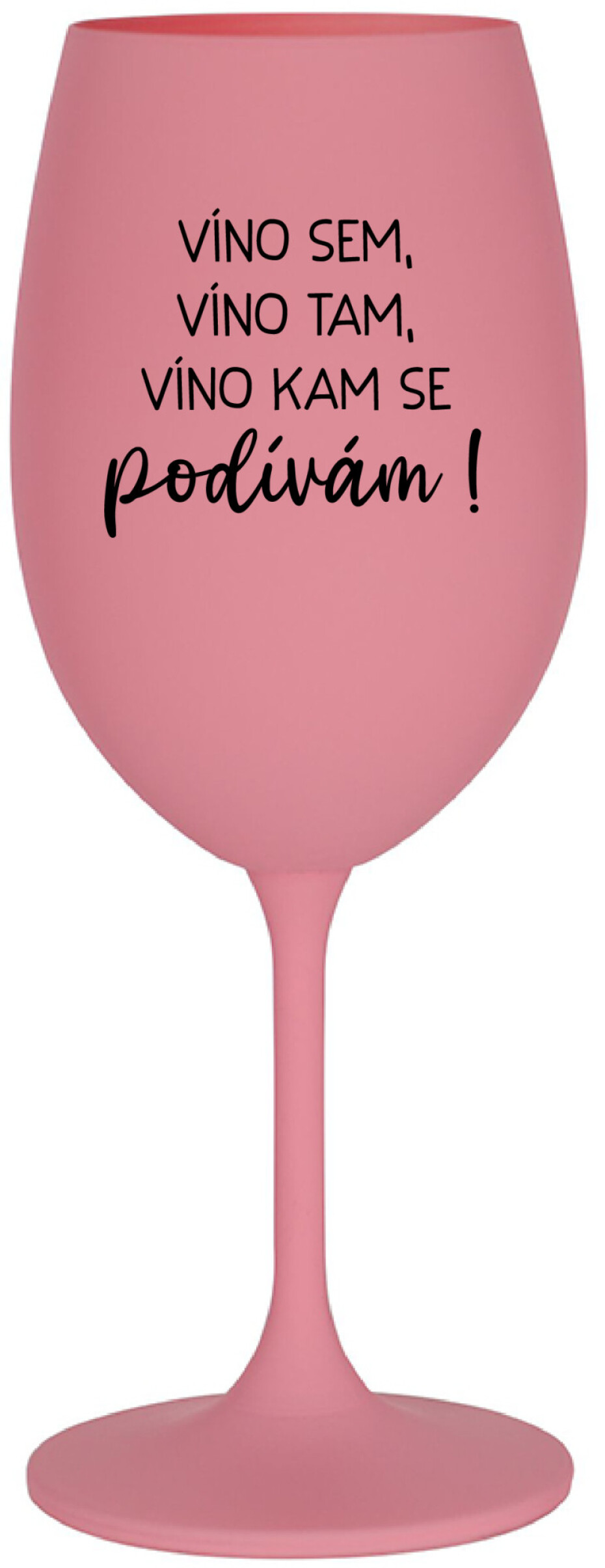VÍNO SEM, VÍNO TAM, VÍNO KAM SE PODÍVÁM! - růžová sklenice na víno 350 ml - main (0)