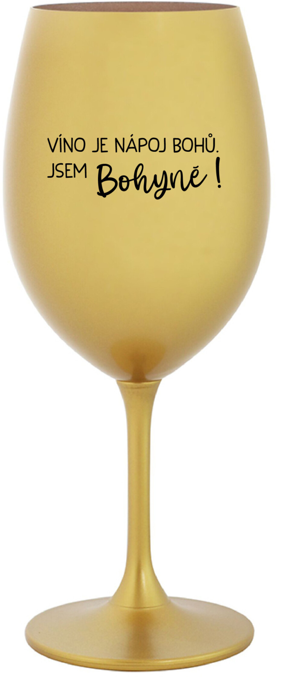 VÍNO JE NÁPOJ BOHŮ. JSEM BOHYNĚ! - zlatá sklenice na víno 350 ml - main (0)