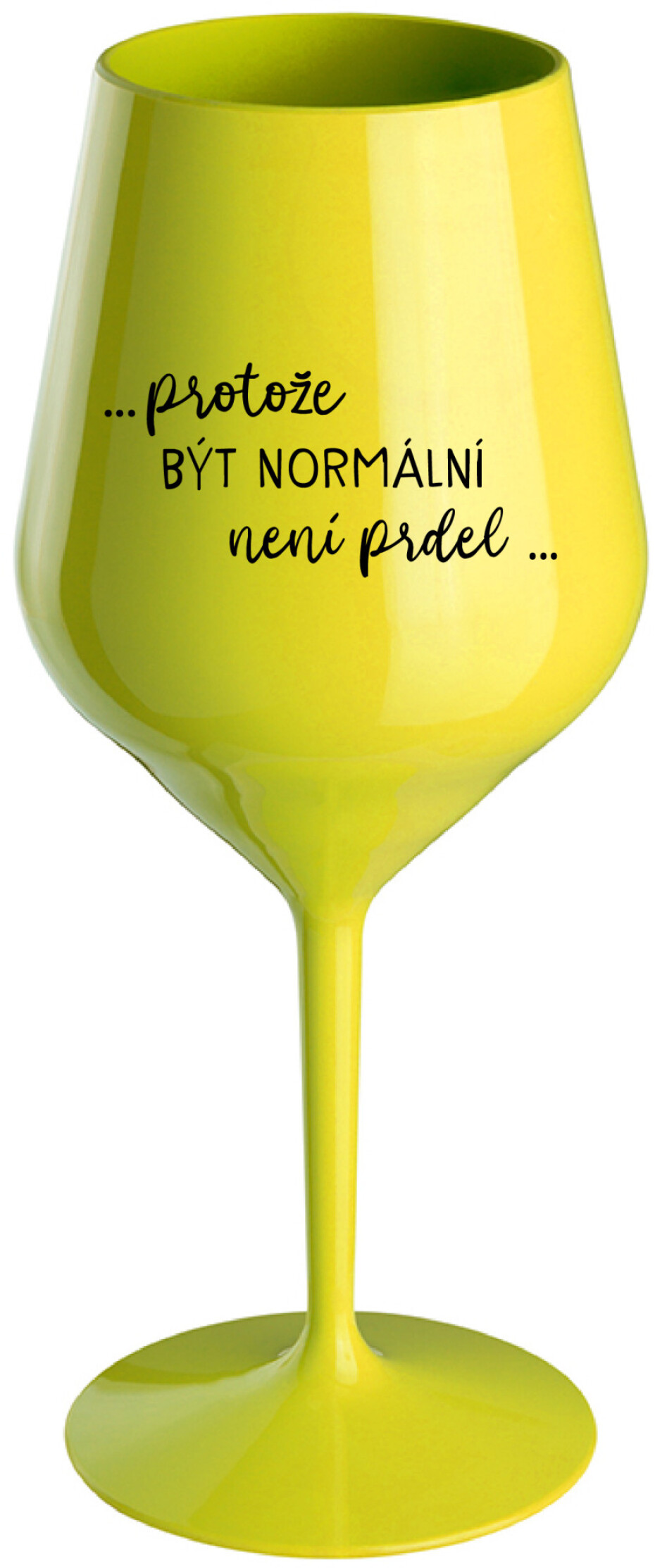 ...PROTOŽE BÝT NORMÁLNÍ NENÍ PRDEL... - žlutá nerozbitná sklenice na víno 470 ml - main (0)