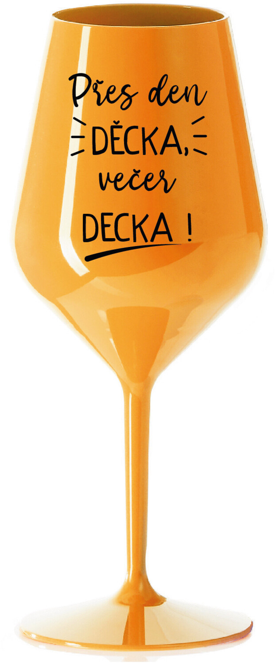PŘES DEN DĚCKA, VEČER DECKA! - oranžová nerozbitná sklenice na víno 470 ml - main (0)