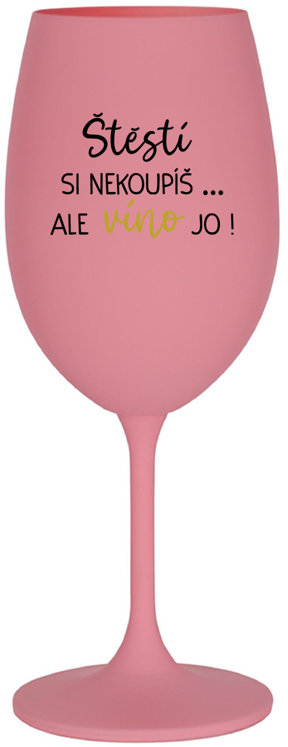 ŠTĚSTÍ SI NEKOUPÍŠ...ALE VÍNO JO! - růžová sklenice na víno 350 ml - main (0)