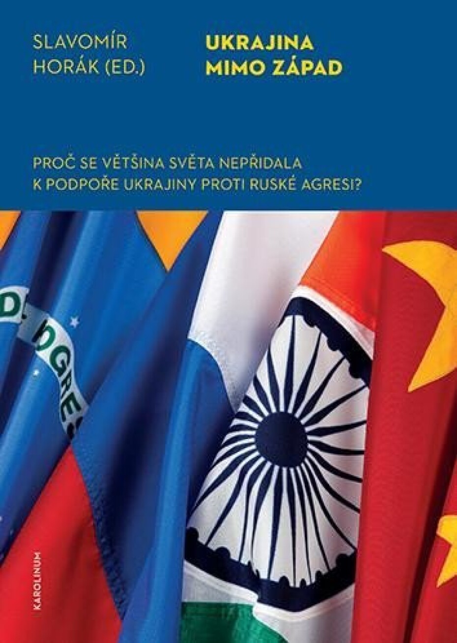 Ukrajina mimo západ - Proč se většina světa nepřidala k podpoře Ukrajiny proti ruské agresi? - Slavomír Horák - main (0)
