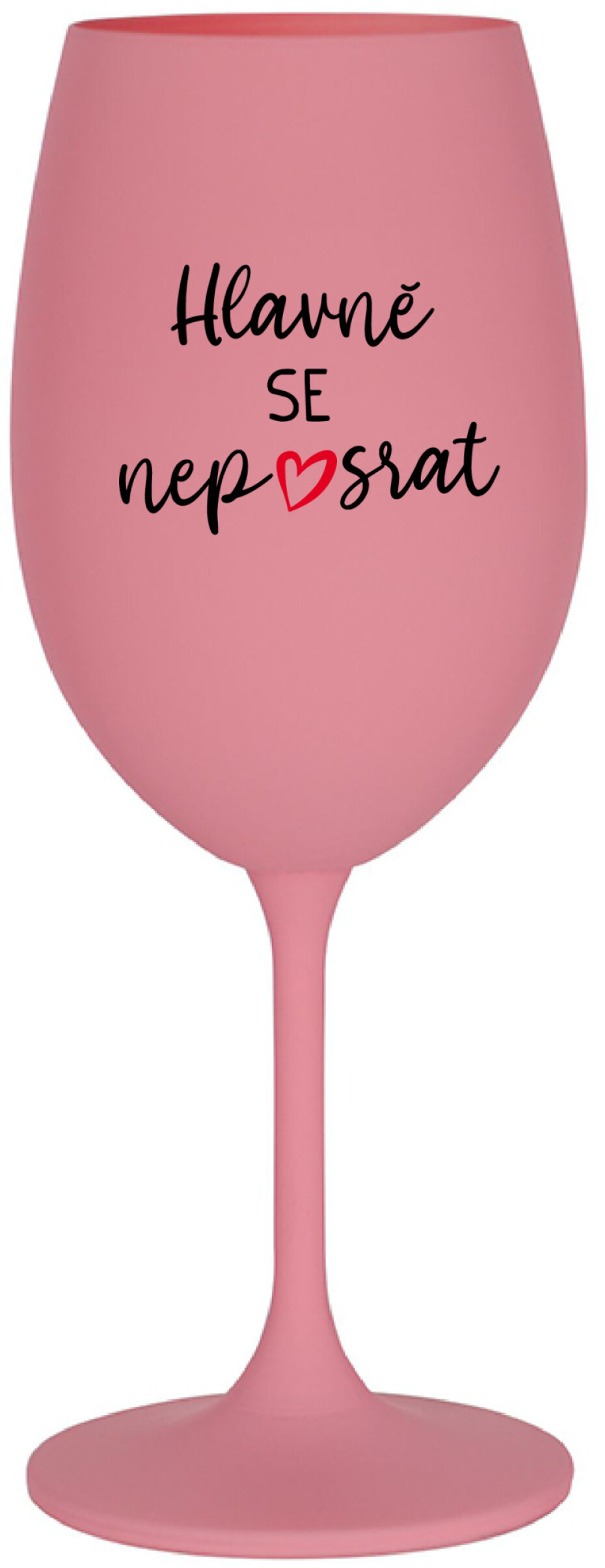 HLAVNĚ SE NEPOSRAT - růžová sklenice na víno 350 ml - main (0)
