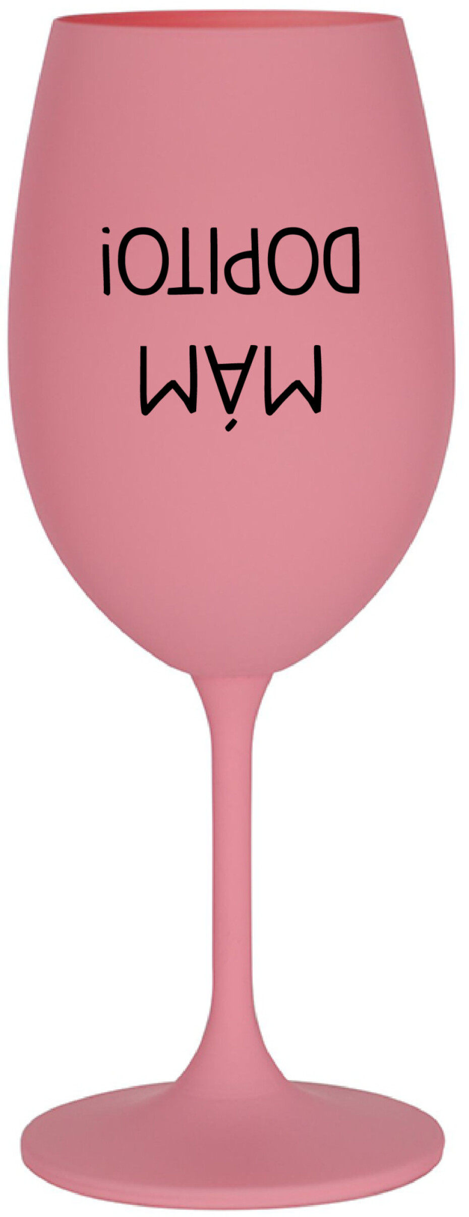 MÁM DOPITO! - růžová sklenice na víno 350 ml - main (0)